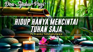 Download lagu Renungan Harian Kristen: Hidup Hanya Mencintai Tuhan Saja, Doa Pagi mp3 Download lagu Renungan Harian Kristen: Hidup Hanya Mencintai Tuhan Saja, Doa Pagi mp3