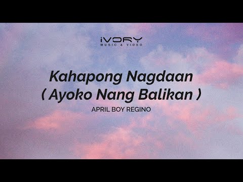 April Boy Regino - Kahapong Nagdaan (Ayoko Nang Balikan) (Aesthetic Lyric Video)
