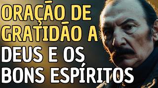 Oração Espírita de Gratidão Pela Vida e Presença dos Bons Espíritos Que nos Cercam - Allan Kardec