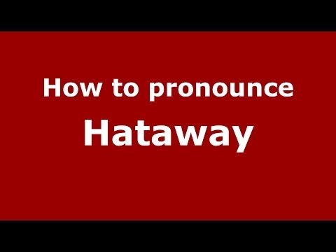 How to Pronounce Hataway - PronounceNames.com