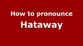 How to pronounce Hataway