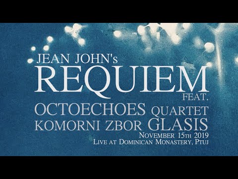 Requiem (full concert) - Jean John, Oktōēchoes quartet & Chamber Choir Glasis