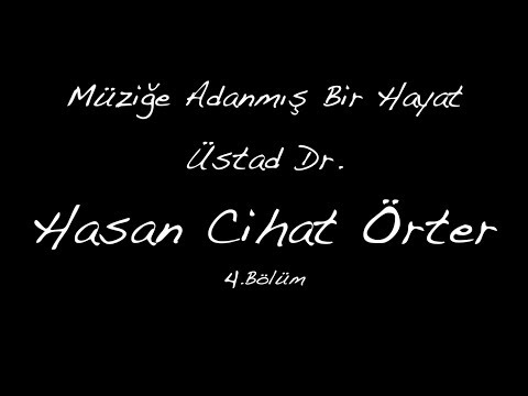 Hasan Cihat Örter Belgeseli 4 Bölüm