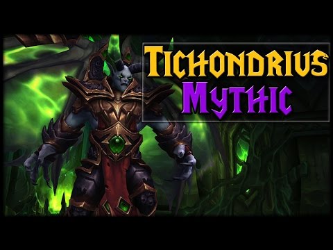 MYTHIC TICHONDRIUS - Nighthold Raid Guide