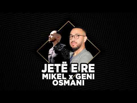 Mikel & Geni Osmani - Jete e re