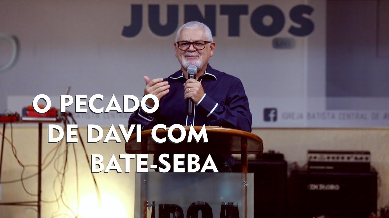 O PECADO DE DAVI COM BATE-SEBA | PR. JESUS APARECIDO