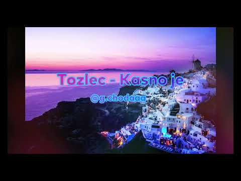 Tozlec - Kasno je