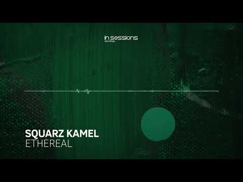 Squarz Kamel - Ethereal [In Sessions] OUT NOW!