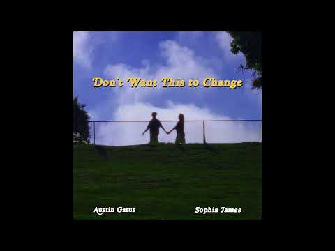 Explore Austin Gatus' 'Don’t Want This to Change' ft. Sophia James