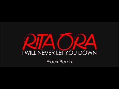 Rita Ora - I Will Never Let You Down (Fracx Remix)