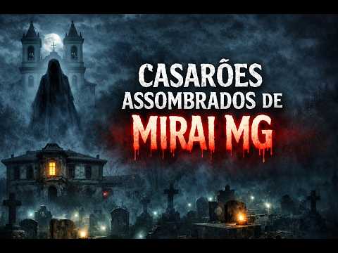Os Casarões Assombrados de Miraí MG | Lendas e Mistérios