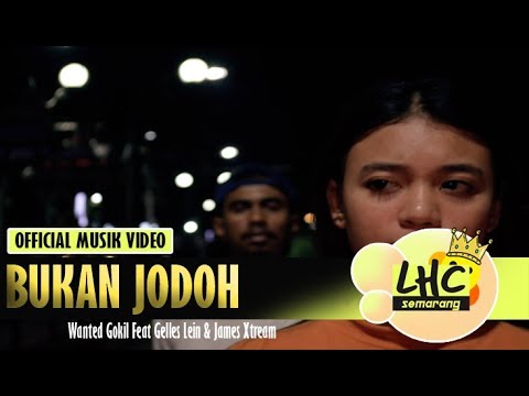 WANTED GOKIL FEAT GELLES LEIN & JAMES XTREAM - BUKAN JODOH ( M.V )