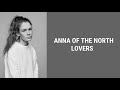 Anna of the North - Lovers (Lyrics)