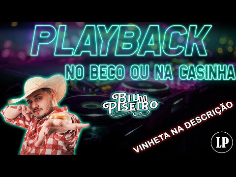 PLAYBACK / KARAOKE E VINHETA - NO BECO OU NA CASINHA - BIU DO PISEIRO