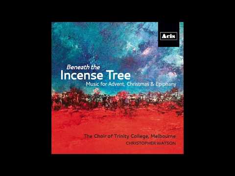 Coventry Carol, arr Daniel Riley b 1992, Choir of Trinity College, Melbourne, dir Christopher Watson
