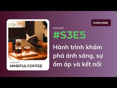 [CAFÉ CONSCIENTE] T3E5 - Hành trình khám phá ánh sáng, sự ấm áp e kết nối