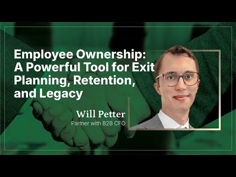 Employee Ownership: A Powerful Tool for Exit Planning, Retention, and Legacy