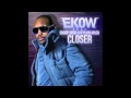 Ekow feat. Snoop Dogg & Kylian Mash - Closer (Official Single)