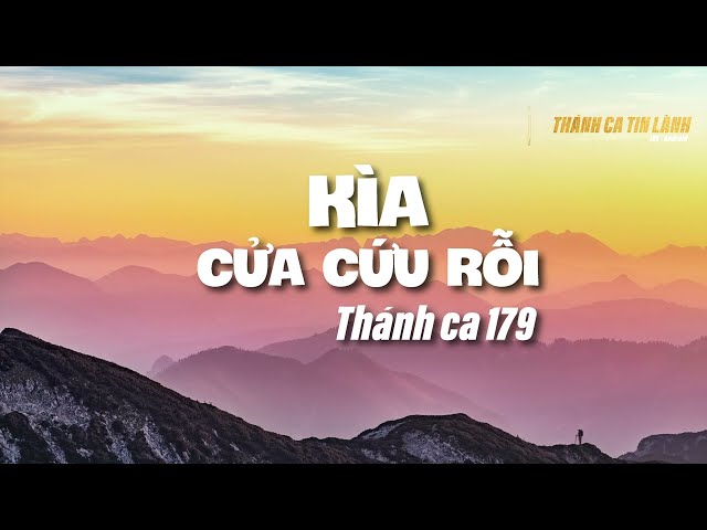 THÁNH CA 179 | KÌA CỬA CỨU RỖI | KARAOKE THÁNH CA TIN LÀNH