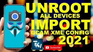 HOW TO UNROOT ALL DEVICES | HOW TO IMPORT XML CONFIG ON GCAM | ANDROID DEVICES | Tech Ken Vlogs