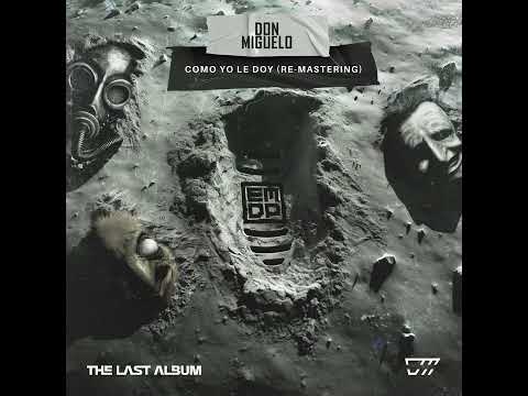 Don Miguelo - Como Yo Le Doy Re Mastering (Audio Oficial) | EMDP (The Last Album)