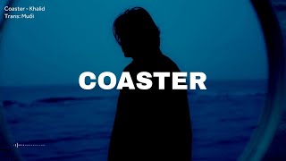 Coaster - Khalid [Vietsub + Lyrics]
