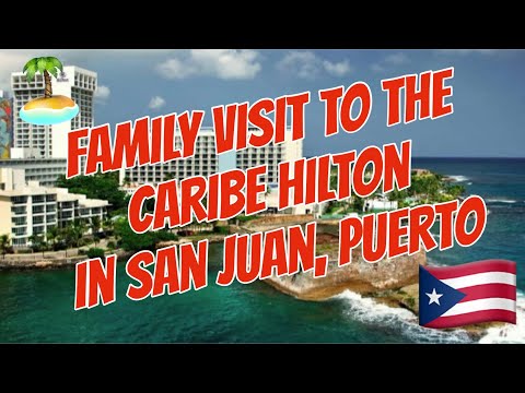 Family Visit to The Caribe Hilton in San Juan, Puerto Rico🇵🇷