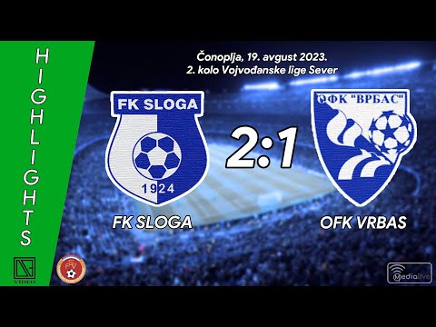 FK SLOGA Čonoplja - OFK VRBAS (Highlights) [19.08.2023.]