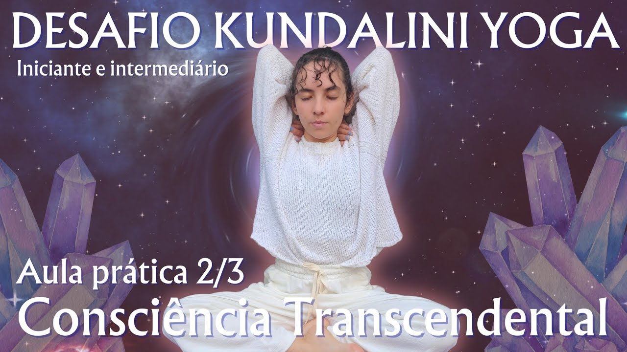 Aula Kundalini Yoga PODEROSA Consciência Transcendental 2/3