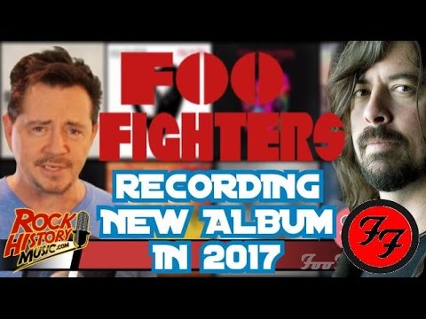 Foo Fighters Spending 2017 Recording New Album - Hiatus Over