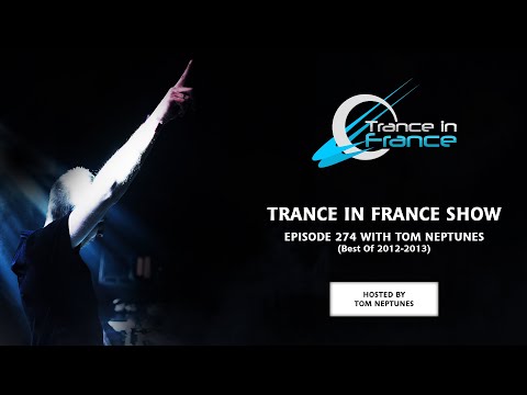 Tom Neptunes — Trance In France Show #274 (Best Of 2012-2013)