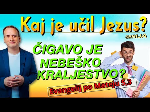 Čigavo je nebeško kraljestvo ┃ KAJ JE UČIL JEZUS?┃ Evangelij po Mateju 5,3   (CC)