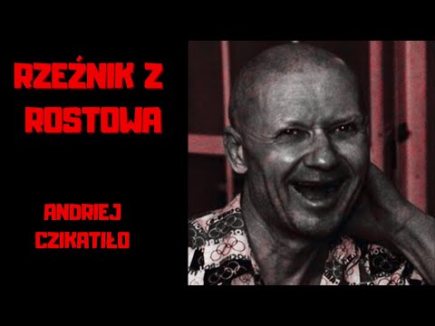 RZEŹNIK Z ROSTOWA - ANDRIEJ CZIKATIŁO
