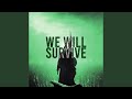 WE WILL SURVIVE (HARDSTYLE)