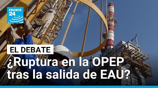 ¿Ruptura en la OPEP? La salida de Emiratos Árabes tensiona el mercado petrolero • FRANCE 24