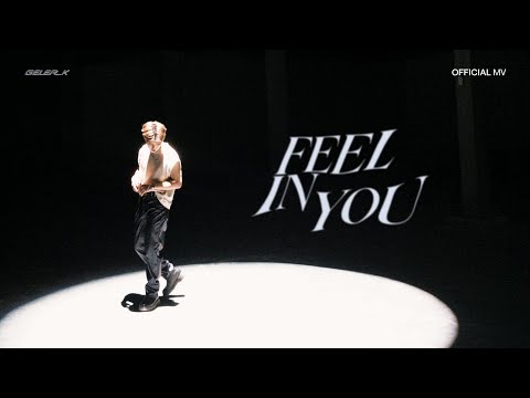 FEEL IN YOU - GELER.K  [MV]