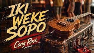 Download lagu IKI WEKE SOPO | CONG ROCK Version (COVER) mp3