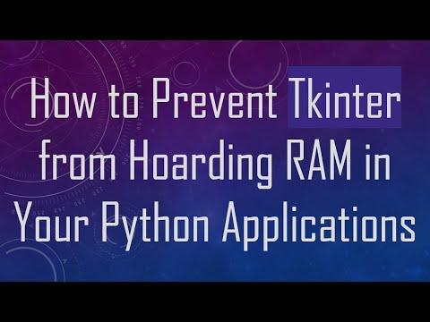 How to Prevent Tkinter from Hoarding RAM in Your Python Applications