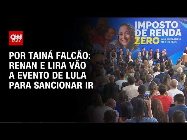 Lula reúne Renan e Lira em evento para sancionar IR | BASTIDORES CNN