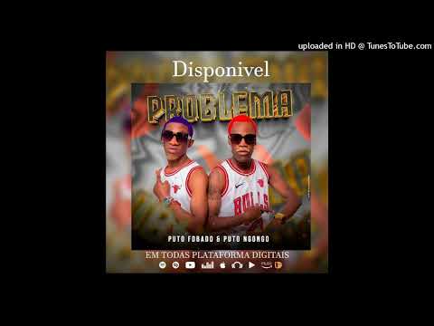 Problema - PUTO FOBADO E PUTO NGONGO [Fat Mix]