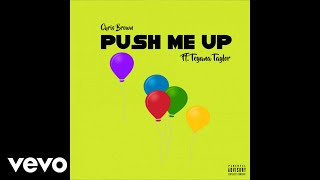 Chris Brown &amp; Teyana Taylor - Push Me Up (Audio)