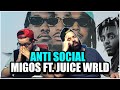 POWERFULL SONG Migos Feat Juice WRLD Anti Social REACTION