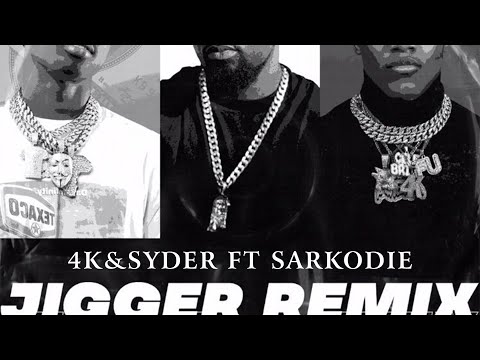4K & SYDER - Jigger Remix ft. Sarkodie (OFFICIAL AUDIO)