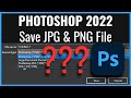 Photoshop 2022 - How to Save JPG, JPEG, PNG File