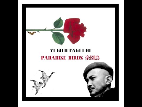 Yugo Taguchi -  極楽鳥 (Paradise Birds)