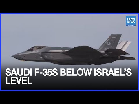 US F-35 sale to Saudi Arabia excludes Israel-grade features | Dawn News English
