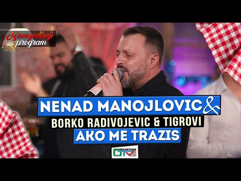 NENAD MANOJLOVIC - AKO ME TRAZIS | 2022 | UZIVO | UZ (ORK.BORKO RADIVOJEVIC & TIGROVI) NG | OTV