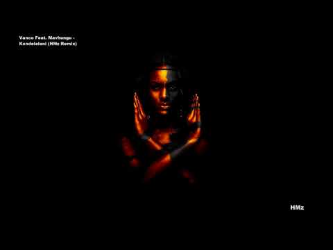 Vanco Feat. Mavhungu - Kondelelani (HMz Remix)