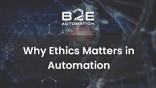 Why Ethics Matters in Automation