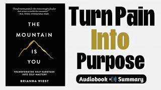The Mountain Is You Summary (Audiobook) | Conquer Self-Sabotage & Transform Your Life.